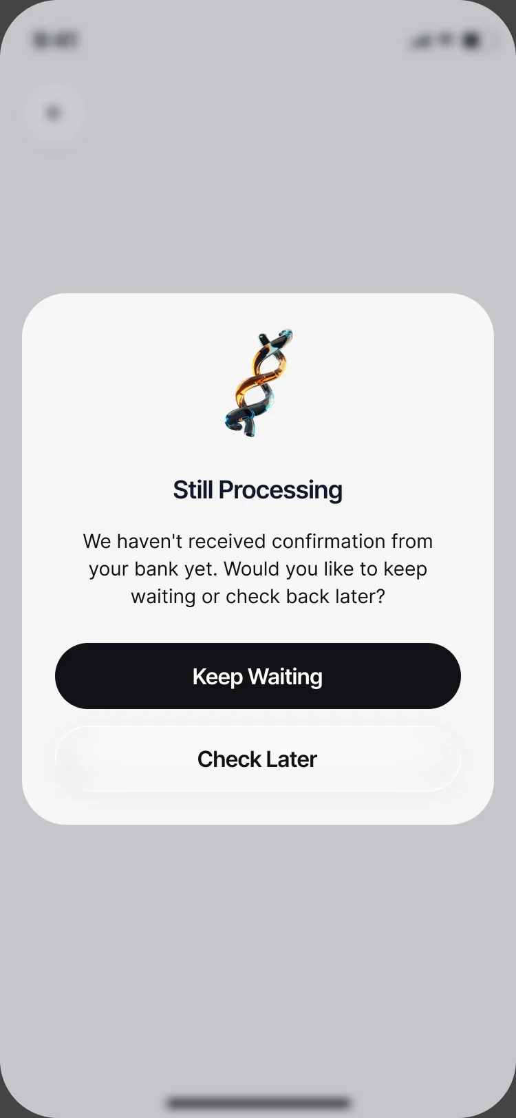 Still Processing: the bank has not confirmed the payment yet, with Keep Waiting and Check Later