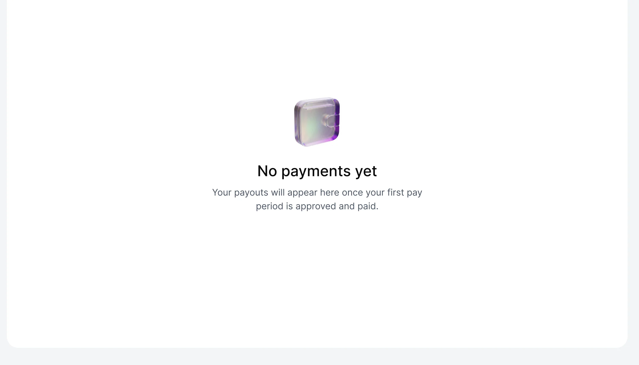 Empty payments state: an icon and the message no payments yet, your payouts will appear here once your first pay period is approved and paid